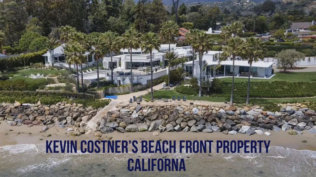 Kevin Costner’s beach front property Californa