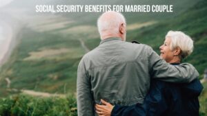 Maximize Social Security Benefits For Married Couple